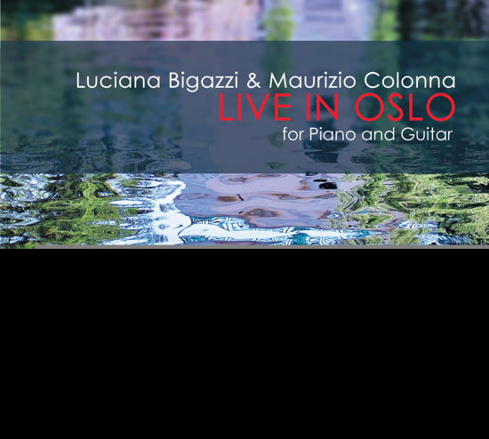 Cover for Luciana Bigazzi · Live In Oslo For Piano And Guitar (CD) [Digipak] (2020)