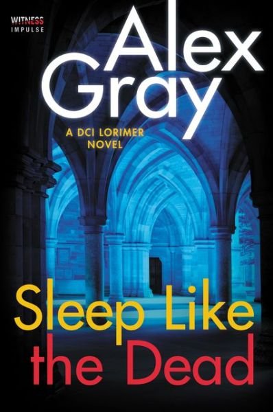 Cover for Alex Gray · Sleep Like the Dead: A DCI Lorimer Novel - William Lorimer (Paperback Book) (2017)