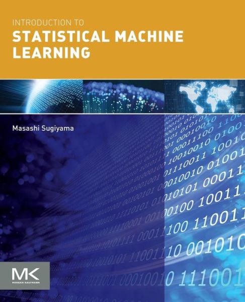 Introduction to Statistical Machine Learning - Sugiyama, Masashi (Professor, The University of Tokyo, Japan) - Books - Elsevier Science & Technology - 9780128021217 - September 28, 2015