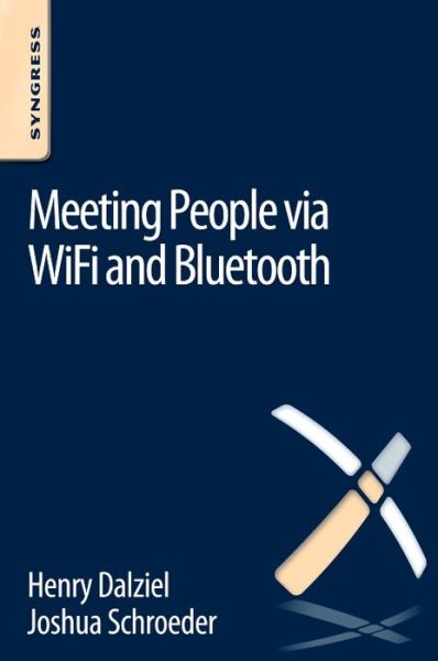 Meeting People via WiFi and Bluetooth - Dalziel, Henry (Founder, Concise Ac Ltd, UK) - Books - Syngress Media,U.S. - 9780128047217 - December 15, 2015