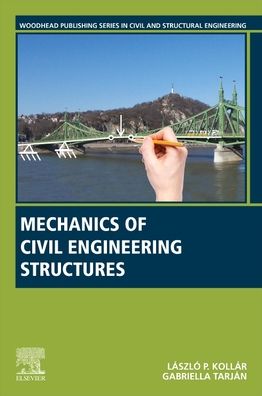 Cover for Kollar, Laszlo P. (Budapest University of Technology and Economics, Department of Structural Engineering, Budapest, Hungary) · Mechanics of Civil Engineering Structures - Woodhead Publishing Series in Civil and Structural Engineering (Paperback Book) (2020)