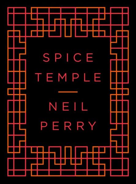 Cover for Neil Perry · Spice Temple (Book) (2017)