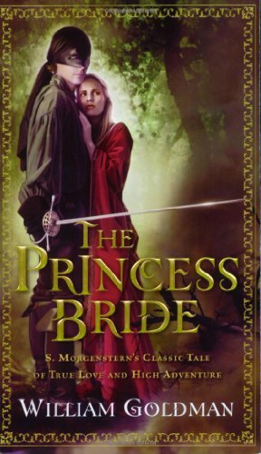 Cover for William Goldman · The Princess Bride: S. Morgenstern's Classic Tale of True Love and High Adventure (Paperback Bog) [Reprint edition] (2007)