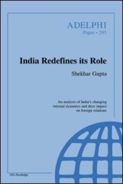 Cover for Shekhar Gupta · India Redefines its Role - Adelphi series (Paperback Book) (2005)