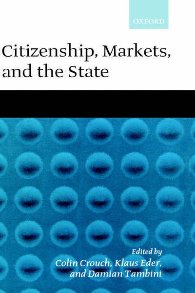Citizenship, Markets, and the State - Colin Crouch - Książki - Oxford University Press - 9780199241217 - 30 listopada 2000