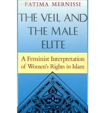 Cover for Fatima Mernissi · The Veil And The Male Elite: A Feminist Interpretation Of Women's Rights In Islam (Paperback Book) (1992)