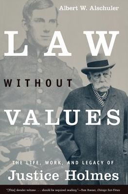 Cover for Albert W. Alschuler · Law Without Values: The Life, Work, and Legacy of Justice Holmes (Paperback Bog) (2002)