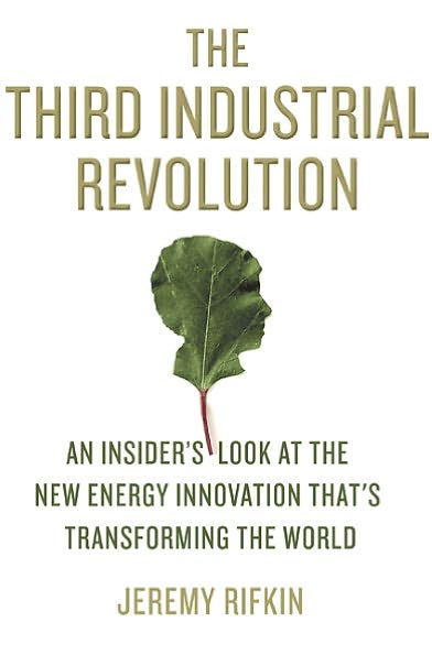 Cover for Jeremy Rifkin · The Third Industrial Revolution: How Lateral Power is Transforming Energy, the Economy, and the World (Hardcover Book) [First Printing (Numerals Begin with 1) edition] (2011)