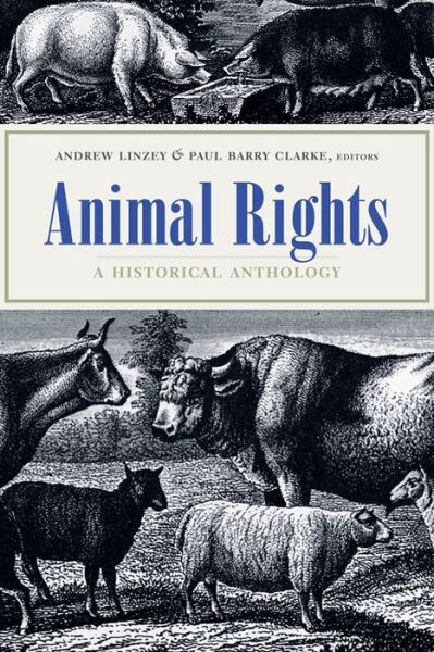 Animal Rights: A Historical Anthology - Andrew Linzey - Books - Columbia University Press - 9780231134217 - December 14, 2004