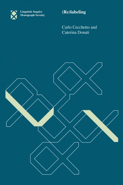 Cover for Cecchetto, Carlo (Universita degli Studi di Milano-Bicocca) · (Re)labeling - Linguistic Inquiry Monographs (Taschenbuch) (2015)