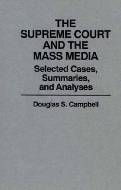 Cover for Douglas S. Campbell · The Supreme Court and the Mass Media: Selected Cases, Summaries, and Analyses (Hardcover Book) (1990)