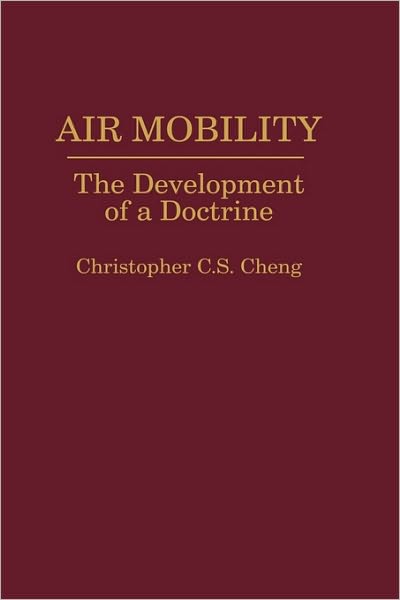 Cover for Christop C. Cheng · Air Mobility: The Development of a Doctrine (Hardcover Book) (1994)