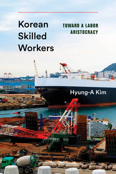 Cover for Hyung-A Kim · Korean Skilled Workers: Toward a Labor Aristocracy - Korean Skilled Workers (Taschenbuch) (2020)