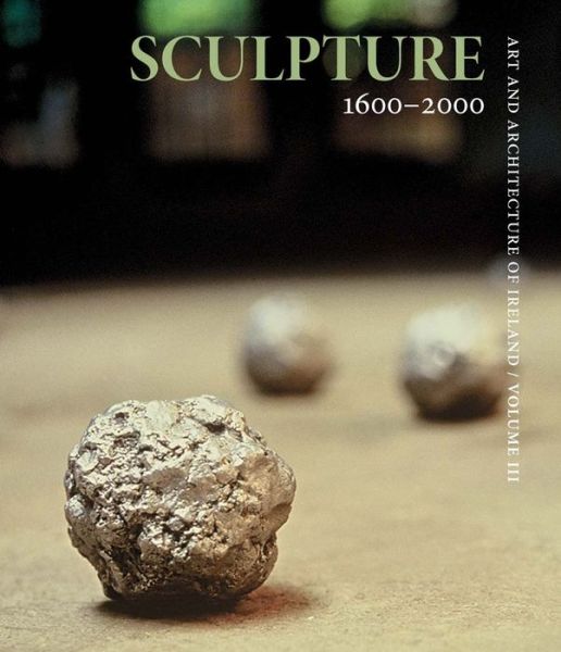 Sculpture 1600-2000: Art and Architecture of Ireland - Paula Murphy - Books - Yale University Press - 9780300179217 - October 31, 2014