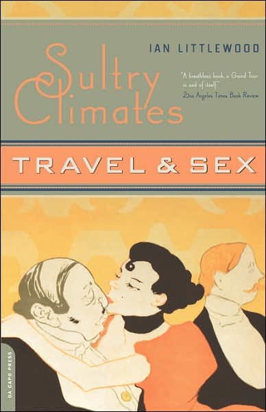 Cover for Ian Littlewood · Sultry Climates: Travel and Sex (Paperback Book) [Export edition] (2003)