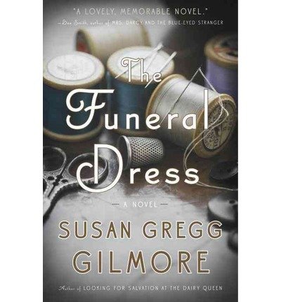 Cover for Susan Gregg Gilmore · The Funeral Dress: A Novel (Paperback Book) (2013)