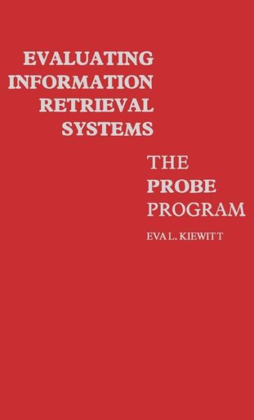 Cover for Charles H. Davis · Evaluating Information Retrieval Systems: The Probe Program (Hardcover Book) (1979)