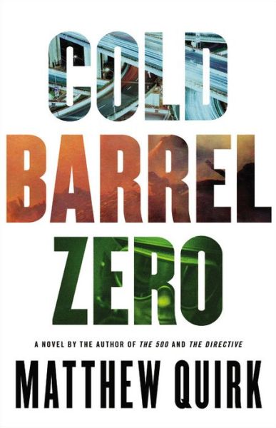 Cover for Matthew Quirk · Cold Barrel Zero (Hardcover Book) (2016)