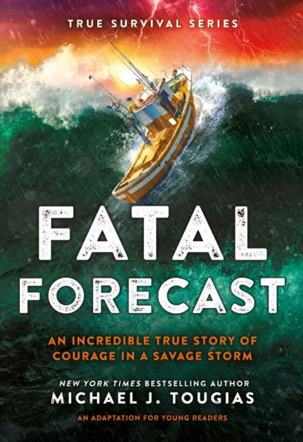 Cover for Michael J Tougias · Fatal Forecast: An Incredible True Story of Courage In a Savage Storm (Inbunden Bok) (2024)