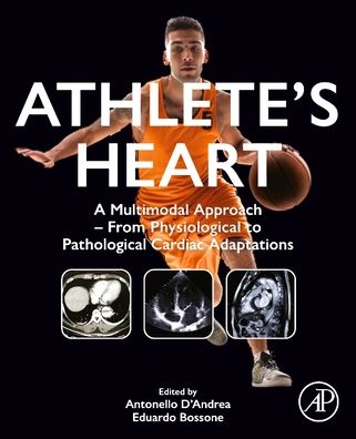Cover for D’Andrea, Antonello (Professor, University of Campania Luigi Vanvitell. Director, Unit of Cardiology and Intensive Care, Umberto I Hospital, Naples, Italy) · Athlete’s Heart: A Multimodal Approach – From Physiological to Pathological Cardiac Adaptations (Paperback Book) (2023)