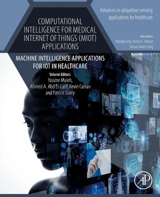 Cover for Computational Intelligence for Medical Internet of Things (MIoT) Applications: Machine Intelligence Applications for IoT in Healthcare - Advances in ubiquitous sensing applications for healthcare (Paperback Book) (2023)