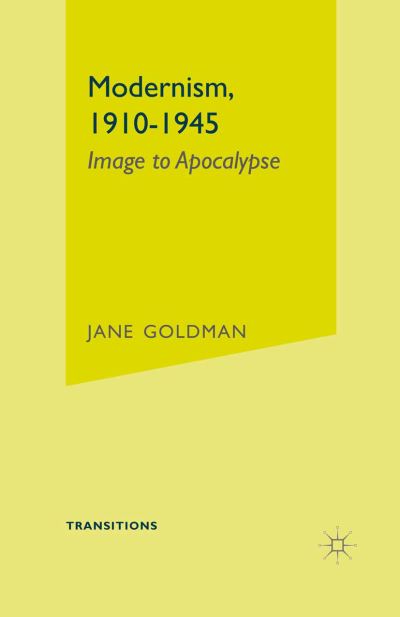 Cover for Jane Goldman · Modernism  1910-1945 Image to Apocalypse - Image to Apocalypse (N/A) (2017)