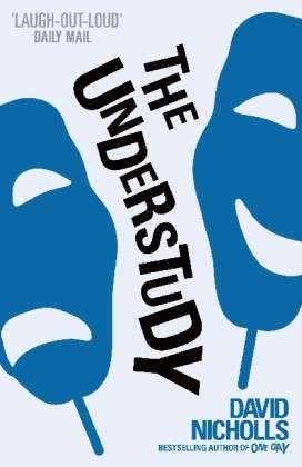 The Understudy: A comic masterpiece by the author of ONE DAY - David Nicholls - Bøger - Hodder & Stoughton - 9780340935217 - 21. september 2006