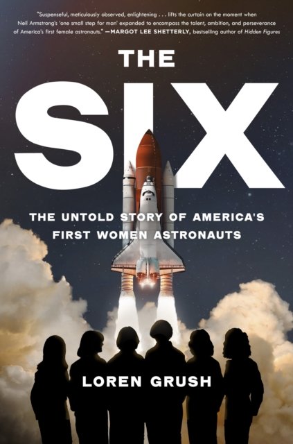 Cover for Loren Grush · The Six: The Untold Story of America's First Women in Space (Paperback Bog) (2023)