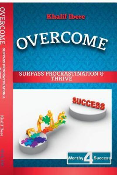 Cover for Khalif Ibere · Overcome Surpass Procrastination and Thrive (Paperback Book) (2019)