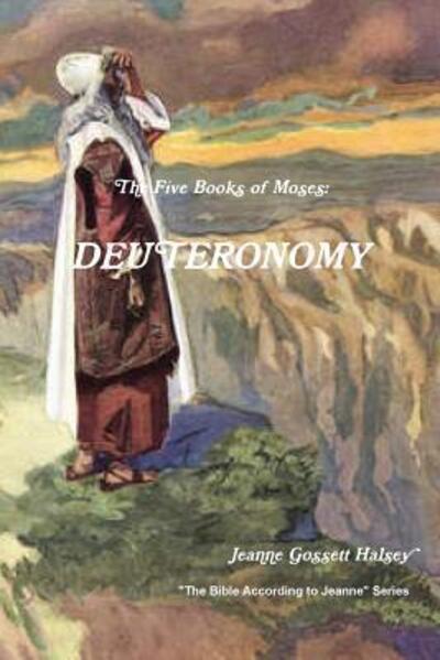 Cover for Jeanne Gossett Halsey · The 5 Books of Moses: DEUTERONOMY (Paperback Book) (2019)