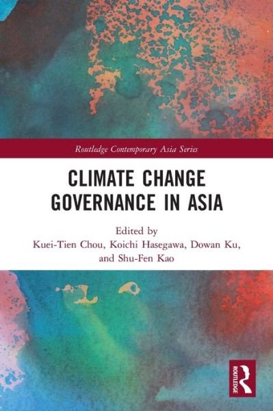 Cover for Kuei-Tien Chou · Climate Change Governance in Asia - Routledge Contemporary Asia Series (Paperback Bog) (2022)