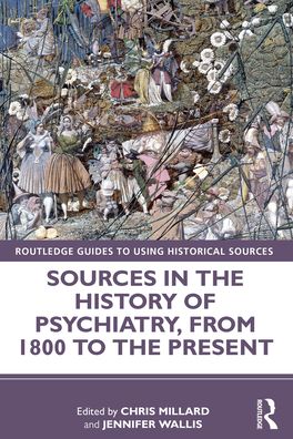 Cover for Wallis, Jennifer (Imperial College London, UK) · Sources in the History of Psychiatry, from 1800 to the Present - Routledge Guides to Using Historical Sources (Paperback Book) (2022)