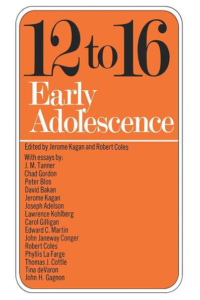 Cover for Jerome Kagan, Robert Coles, J.m. Tanner, Chad Gordon, Peter Blos · Twelve To Sixteen: Early Adolescence (Paperback Book) (1972)