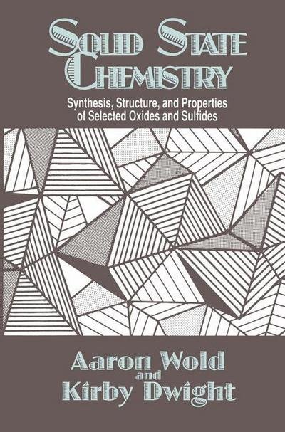 Cover for Aaron Wold · Solid State Chemistry: Synthesis, Structure, and Properties of Selected Oxides and Sulfides (Taschenbuch) [Softcover reprint of the original 1st ed. 1993 edition] (1993)