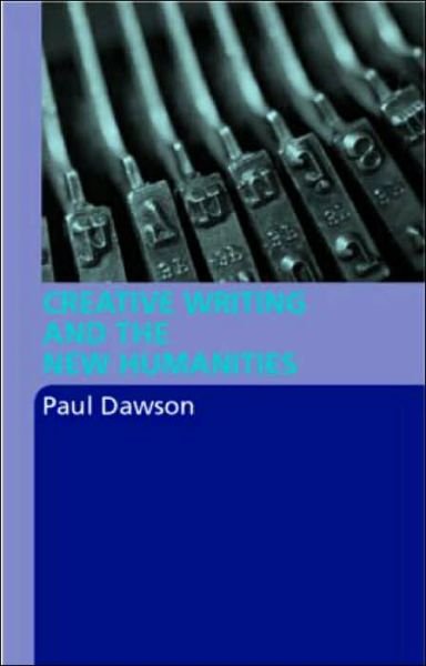 Cover for Paul Dawson · Creative Writing and the New Humanities (Paperback Bog) [New edition] (2004)