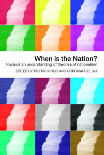 Cover for Atsuko Ichijo · When is the Nation?: Towards an Understanding of Theories of Nationalism (Pocketbok) (2005)