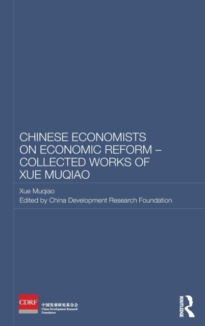 Cover for Xue Muqiao · Chinese Economists on Economic Reform - Collected Works of Xue Muqiao - Routledge Studies on the Chinese Economy (Hardcover Book) (2010)