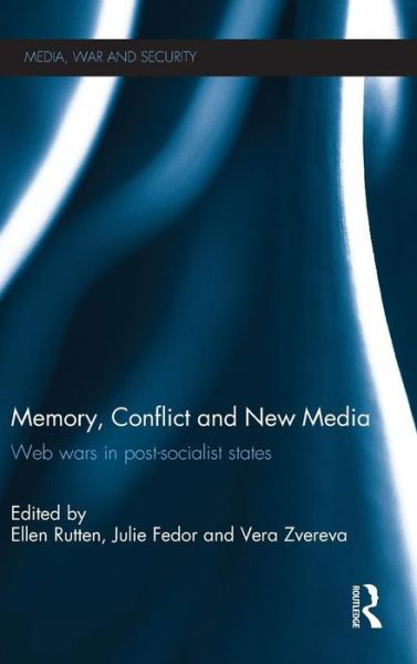 Cover for Julie Fedor · Memory, Conflict and New Media: Web Wars in Post-Socialist States - Media, War and Security (Innbunden bok) (2013)