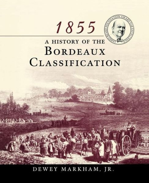 1855: a History of the Bordeaux Classification - Dewey Markham - Bücher - Houghton Mifflin Harcourt Publishing Com - 9780471194217 - 29. Dezember 1997