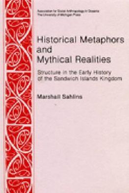 Cover for Marshall D. Sahlins · Historical Metaphors and Mythical Realities: Structure in the Early History of the Sandwich Islands Kingdom (Paperback Book) (1981)