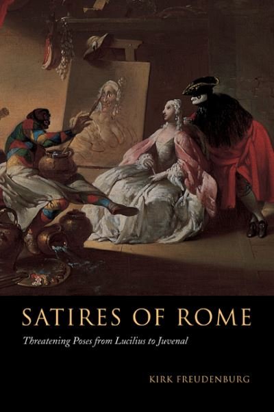 Cover for Freudenburg, Kirk (University of Illinois, Urbana-Champaign) · Satires of Rome: Threatening Poses from Lucilius to Juvenal (Paperback Book) (2001)