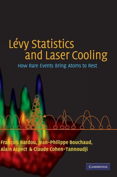 Cover for Bardou, Francois (Universite Louis Pasteur, Strasbourg) · Levy Statistics and Laser Cooling: How Rare Events Bring Atoms to Rest (Hardcover Book) (2001)