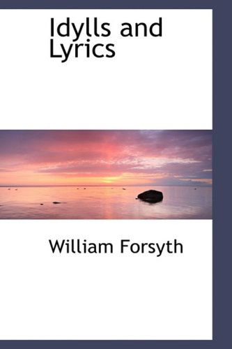 Cover for William Forsyth · Idylls and Lyrics (Paperback Book) (2008)