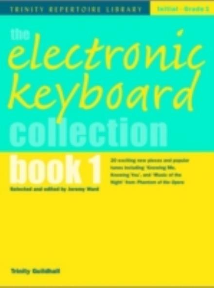 Electronic Keyboard Collection Book 1 - Trinity Repertoire Library - J Ed. Ward - Livres - Faber Music Ltd - 9780571522217 - 12 juillet 2005