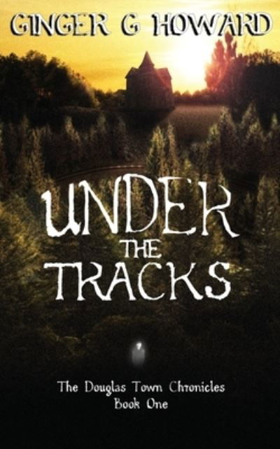 Cover for Ginger G Howard · Under the Tracks (Pocketbok) (2022)