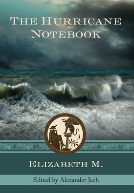 Cover for Elizabeth M · The Hurricane Notebook Three Dialogues on the Human Condition (Hardcover Book) (2019)