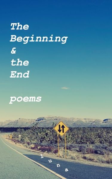 Cover for Luna · The Beginning and the End - Poems (Taschenbuch) (2020)