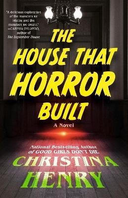 Cover for Christina Henry · The House That Horror Built (Book) (2024)
