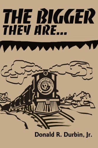 Cover for Donald Durbin · The Bigger They Are... (Paperback Book) (2000)