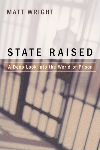 Cover for Matthew Wright · State Raised: a Deep Look into the World of Prison (Pocketbok) (2008)